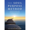 The Soul Purpose Method: Discover your unique calling, Reawaken to your True Self, and Co-create the inspired life you were meant to live - Hardcover