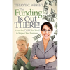 The Funding Is Out There!: Access the Cash You Need to Impact Your Business - Paperback