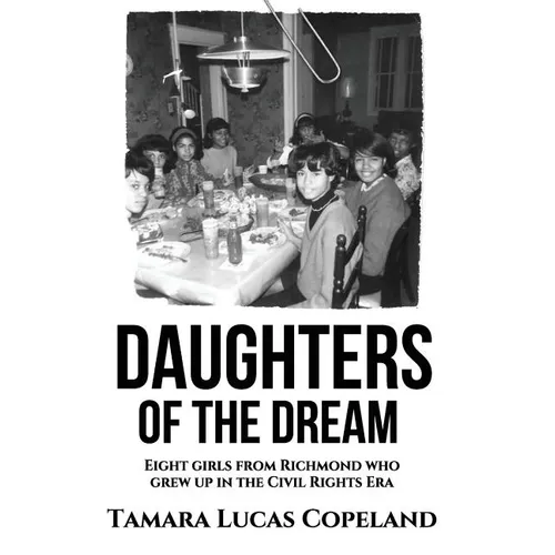 Daughters of the Dream: Eight Girls from Richmond Who Grew Up in the Civil Rights Era - Hardcover