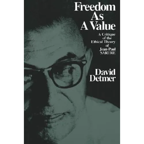 Freedom as a Value: A Critique of the Ethical Theory of Jean-Paul Sartre - Paperback