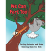 We Can Fart Too. Farting Animals and Birds Coloring Book for Kids.: A Farting Coloring Book for Children of All Ages. - Paperback