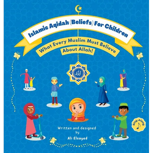 Islamic Aqidah (Beliefs) For Children: What Every Muslim Must Believe About Allah! - Hardcover