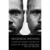 Indigenous Archives: The Making and Unmaking of Aboriginal Art - Paperback