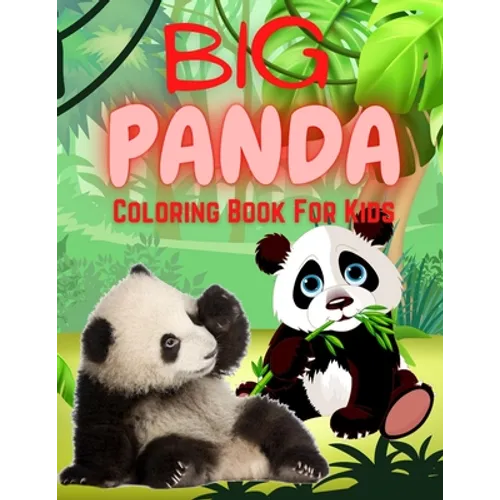 Big Panda Coloring Book For Kids: Stress Relief & Relaxation for Kids - Cute & Beautiful Bear - Positive Animal - Perfect Birthday Present for Boy and - Paperback