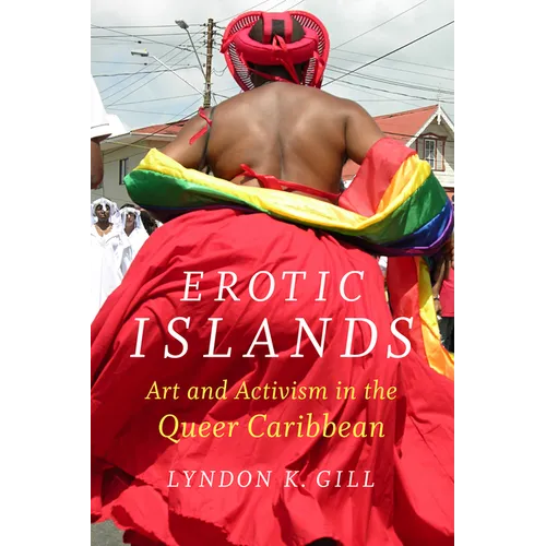 Erotic Islands: Art and Activism in the Queer Caribbean - Paperback