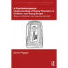 A Psychotherapeutic Understanding of Eating Disorders in Children and Young People: Ways to Release the Imprisoned Self - Paperback