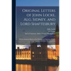 Original Letters of John Locke, Alg. Sidney, and Lord Shaftesbury: With an Analytical Sketch of the Writings and Opinions of Locke and Other Metaphysi - Paperback