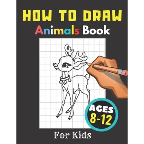 How to Draw Animals Books for Kids Ages 8-12: Gift, Activity Workbook For Boys and Girls, Toddlers and Preschool - Paperback