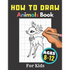 How to Draw Animals Books for Kids Ages 8-12: Gift, Activity Workbook For Boys and Girls, Toddlers and Preschool - Paperback