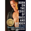 Born on the Edge of Race and Gender: A Voice for Cultural Competency - Paperback