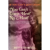 If You Can't Quit Cryin', You Can't Come Here No More: A Family's Legacy of Poverty, Crime and Mental Illness in Rural America - Paperback