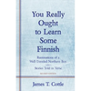 You Really Ought to Learn Some Finnish: Ruminations of a Well-Traveled Northern Boy, Stories Told in Verse - Paperback