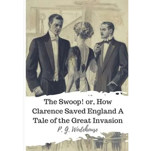 The Swoop! or, How Clarence Saved England A Tale of the Great Invasion - Paperback