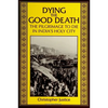 Dying the Good Death: The Pilgrimage to Die in India's Holy City - Paperback