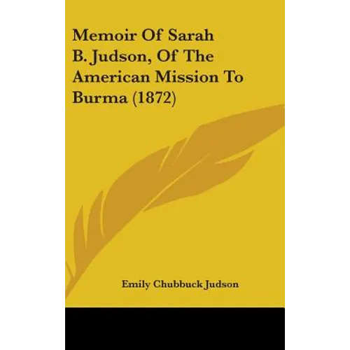 Memoir Of Sarah B. Judson, Of The American Mission To Burma (1872) - Hardcover