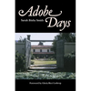 Adobe Days: Being the Truthful Narrative of the Events in the Life of a California Girl on a Sheep Ranch and in El Pueblo de Nuestra Seanora de Los An - Paperback
