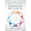 The Seven Phases of Financial Wellness: A Simplified Personal Finance System That Will Transform How You View Money - Paperback