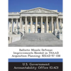 Ballistic Missile Defense: Improvements Needed in THAAD Acquisition Planning: NSIAD-97-188 - Paperback