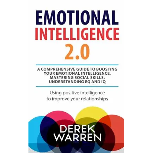 Emotional Intelligence 2.0: A comprehensive Guide to Boosting your Emotional Intelligence, Mastering social skills, Understanding EQ and IQ [Using - Paperback