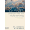 Walking on Water When You Feel Like You're Drowning: Finding Hope in Life's Darkest Moments - Paperback