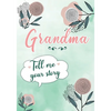 Grandma Tell me your Story: A Guided Keepsake Journal for your Grandmother to share her Life & her Memories - Paperback