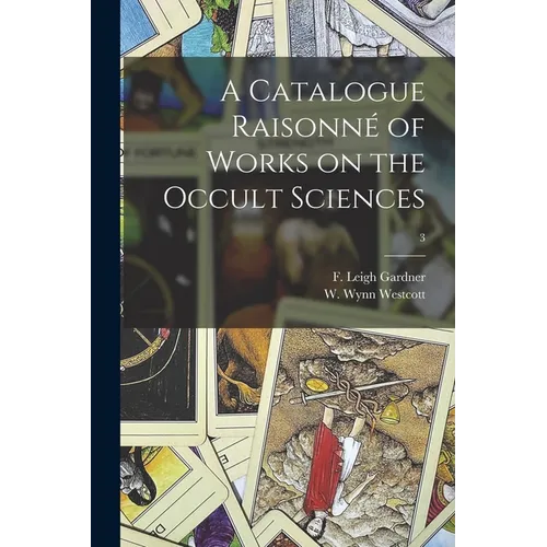 A Catalogue Raisonné of Works on the Occult Sciences; 3 - Paperback