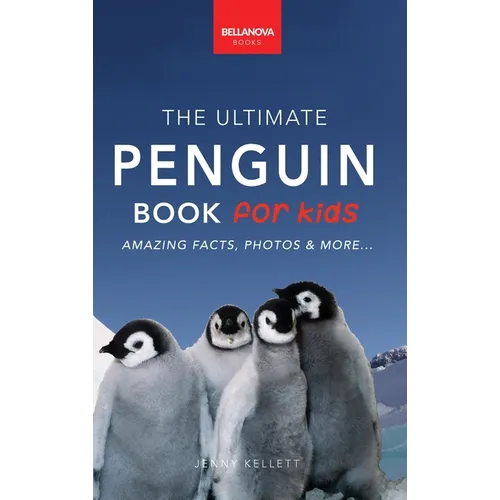 Penguins The Ultimate Penguin Book for Kids: 100+ Amazing Penguin Facts, Photos, Quiz + More - Hardcover
