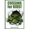 Cussing for Kids!: Etiquette for the Profane - Paperback
