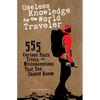 Useless Knowledge for the World Traveler: 555 Curious Facts, Trivia, and Misconceptions That You Should Know - Paperback