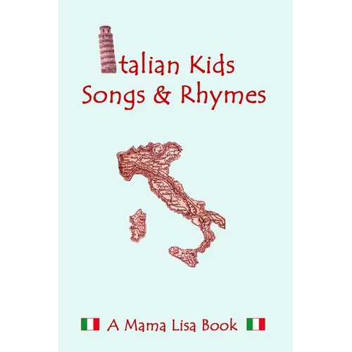 Italian Kid Songs and Rhymes: A Mama Lisa Book - Paperback