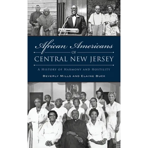 African Americans of Central New Jersey: A History of Harmony and Hostility - Hardcover
