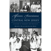African Americans of Central New Jersey: A History of Harmony and Hostility - Hardcover