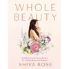 Whole Beauty: Daily Rituals and Natural Recipes for Lifelong Beauty and Wellness - Hardcover