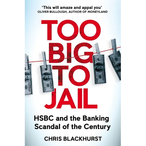 Too Big to Jail: Inside Hsbc, the Mexican Drug Cartels and the Greatest Banking Scandal of the Century - Paperback