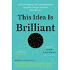This Idea Is Brilliant: Lost, Overlooked, and Underappreciated Scientific Concepts Everyone Should Know - Paperback