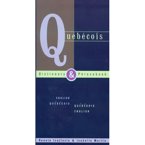Quebecois Dictionary & Phrasebook: English Quebecois Quebecois English - Paperback