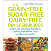The Grain-Free, Sugar-Free, Dairy-Free Family Cookbook: Simple and Delicious Recipes for Cooking with Whole Foods on a Restrictive Diet - Paperback