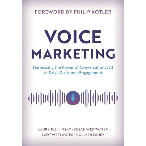 Voice Marketing: Harnessing the Power of Conversational AI to Drive Customer Engagement - Hardcover