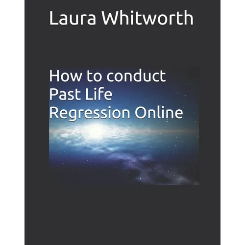 How To Conduct Past Life Regression Online - Paperback