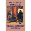 Of Human Bondage: A Classic Novel of Obsession, Youth, and Self-Discovery - Hardcover