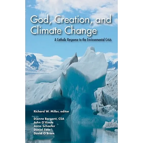 God, Creation, and Climate Change: A Catholic Response to the Environmental Crisis - Paperback