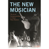 The New Musician: The Art of Entrepreneurship in Today's Music Business - Paperback