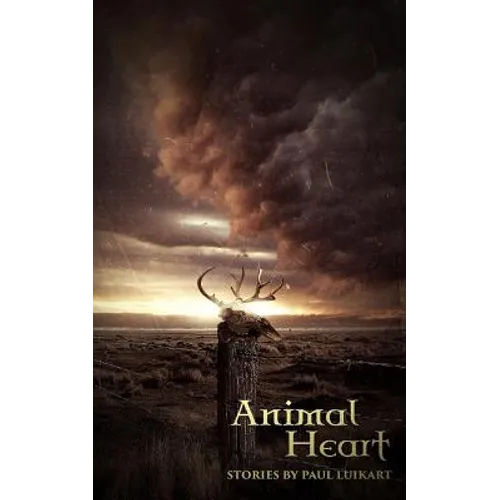 Animal Heart: Stories by Paul Luikart - Paperback