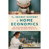 The Secret History of Home Economics: How Trailblazing Women Harnessed the Power of Home and Changed the Way We Live - Hardcover