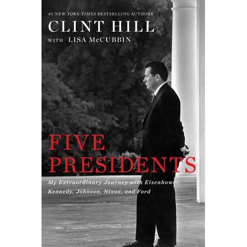 Five Presidents: My Extraordinary Journey with Eisenhower, Kennedy, Johnson, Nixon, and Ford - Paperback