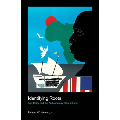 Identifying Roots: Alex Haley and the Anthropology of Scriptures - Paperback