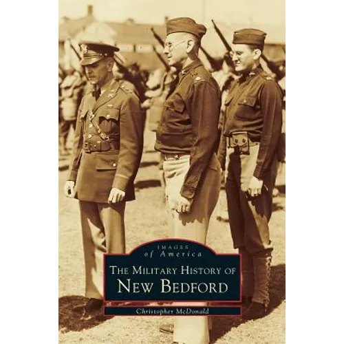 Military History of New Bedford - Hardcover