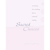 Sacred Choices Accessing the Astrology of Our Celestial Overlay - Paperback