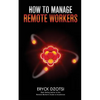 How to Manage Remote Workers - Paperback