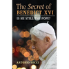 The Secret of Benedict XVI: Is He Still the Pope? - Paperback